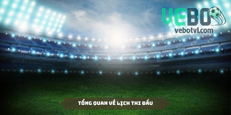 Lịch thi đấu bóng đá hôm nay luôn được cập nhật đầy đủ tại Vebo Tv