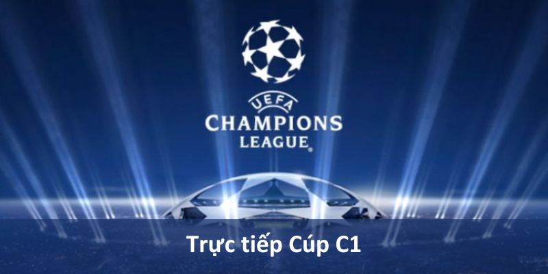 Trực tiếp Cúp C1 - Thông tin mới nhất tại Vebotv